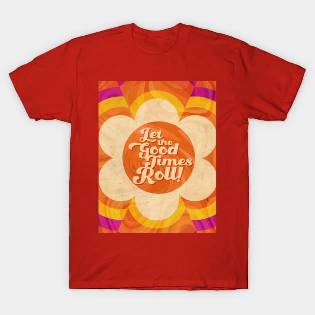 Let the Good Times Roll T-Shirt by steadygfx